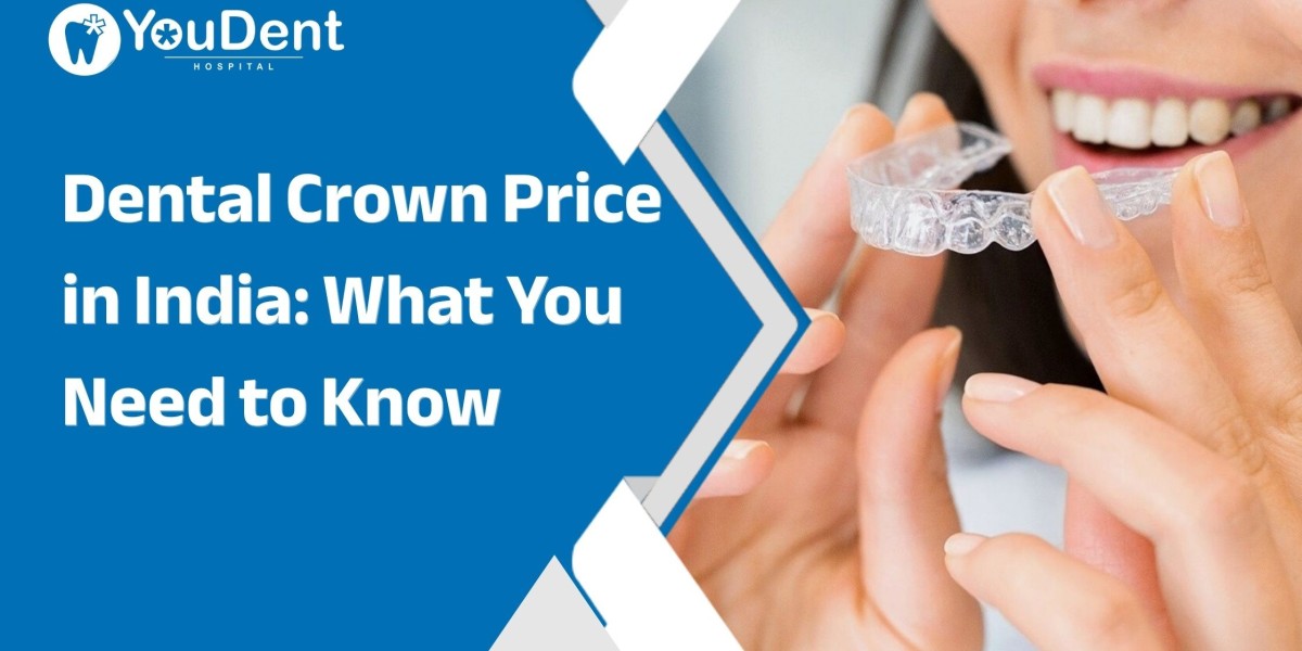 Dental Crown Price in India: What You Need to Know