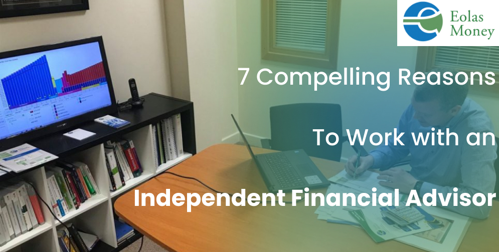 Top Reasons to Work with an Independent Financial Advisor