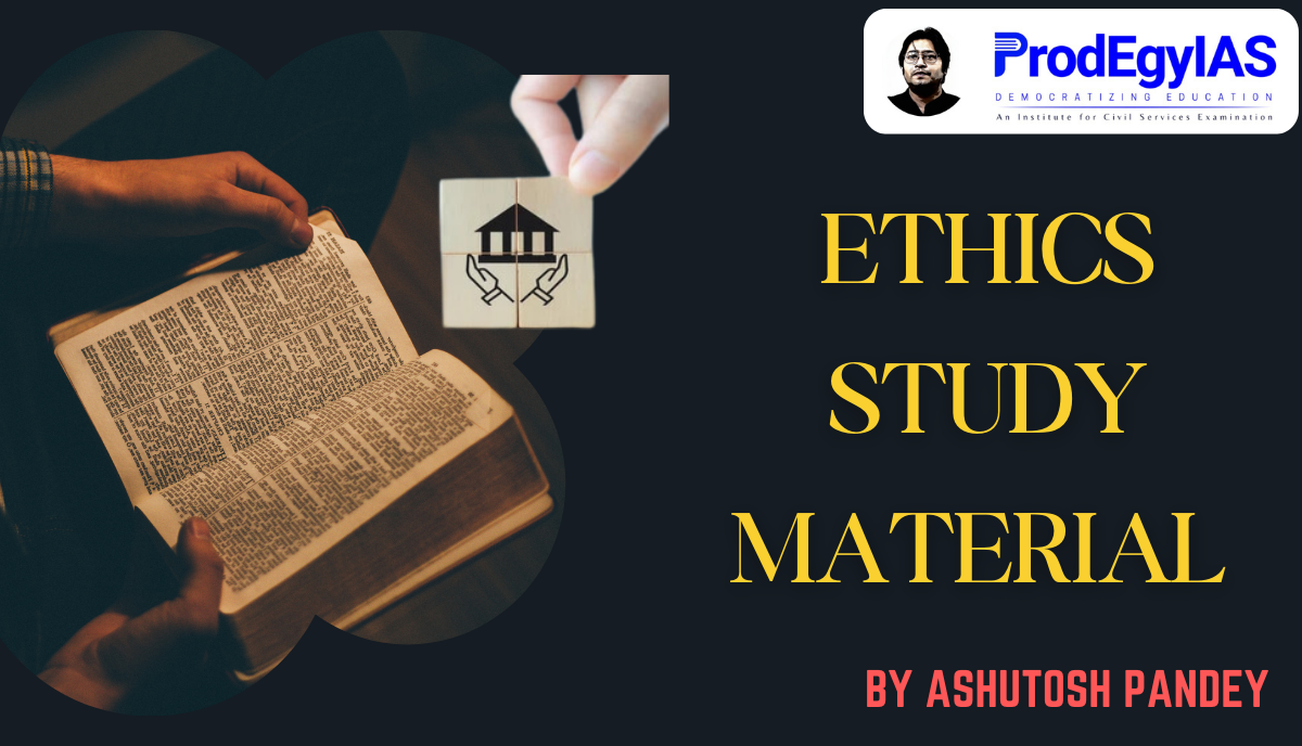 Ethics Foundation Study Material | ProdEgyIAS