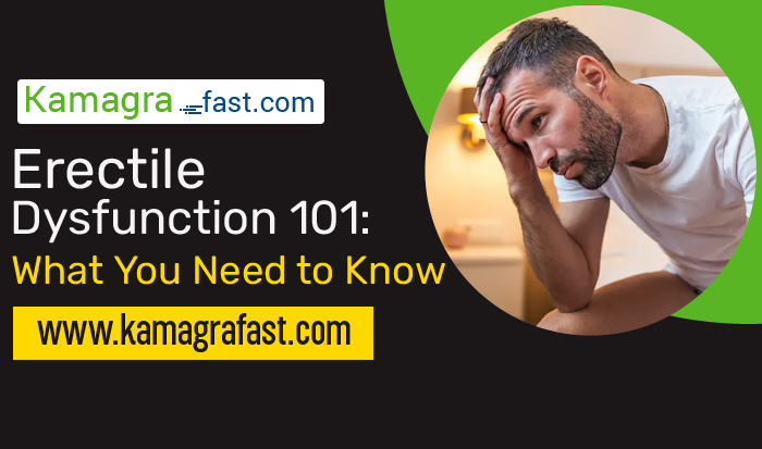 Erectile Dysfunction 101: What You Need to Know