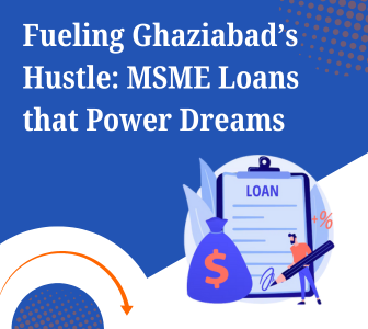 MSME Loans in Ghaziabad: Boost Your Startup & Local Business