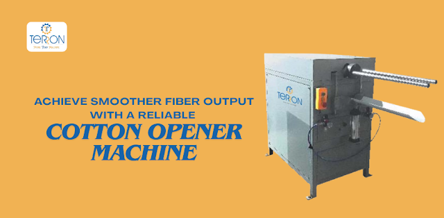 Achieve Smoother Fiber Output with a Reliable Cotton Opener Machine
