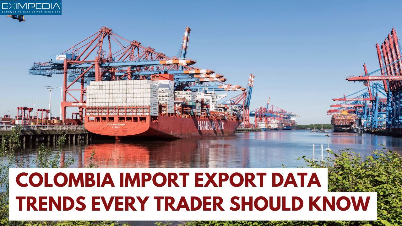 Eximpedia — Colombia Import Export Data Trends Every Trader...