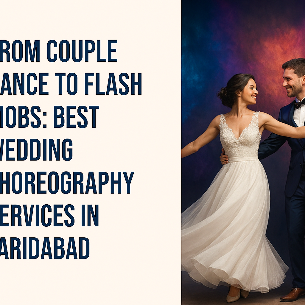 From Couple Dance to Flash Mobs: Best Wedding Choreography Services in Faridabad | by Adityashukla | Nov, 2025 | Medium