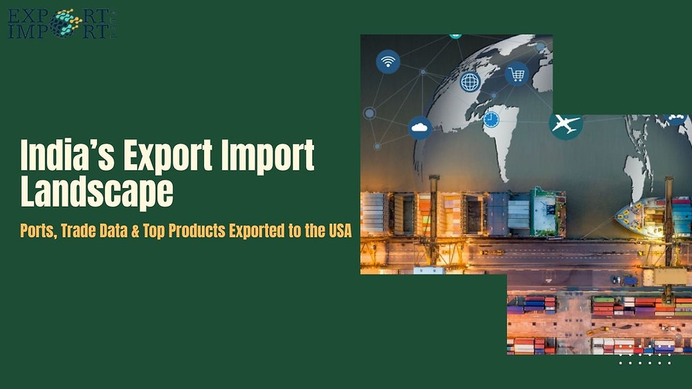 India’s Export–Import Landscape: Ports, Trade Data & Top Products Exported to the USA