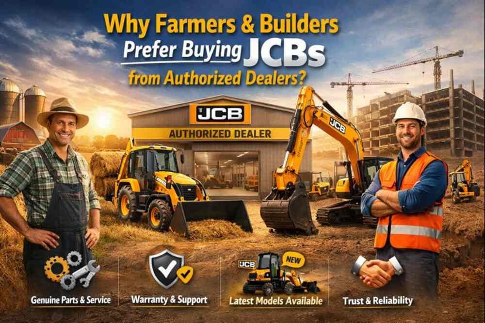 Why Farmers & Builders Prefer Buying JCBs from Authorized Dealers? - Sukoonhouse