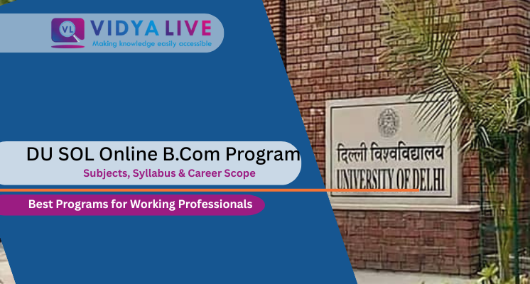 Vidyalive: Why Choose the DU SOL Online BCom Course? Key Benefits Explained