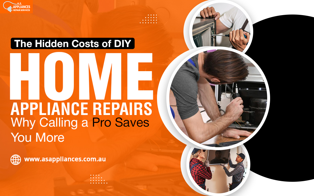 The Hidden Costs of DIY Home Appliance Repairs: Why Calling a Pro Saves You More – AS. Appliances