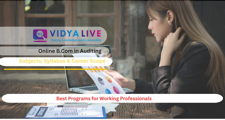 Vidyalive: What is an Online B.Com in Auditing? Course Overview, Duration & Career Scope